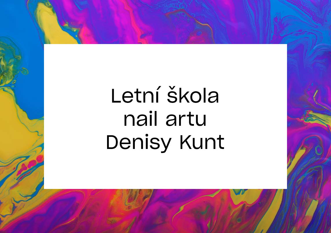 Letní škola nail artu Denisy Kunt