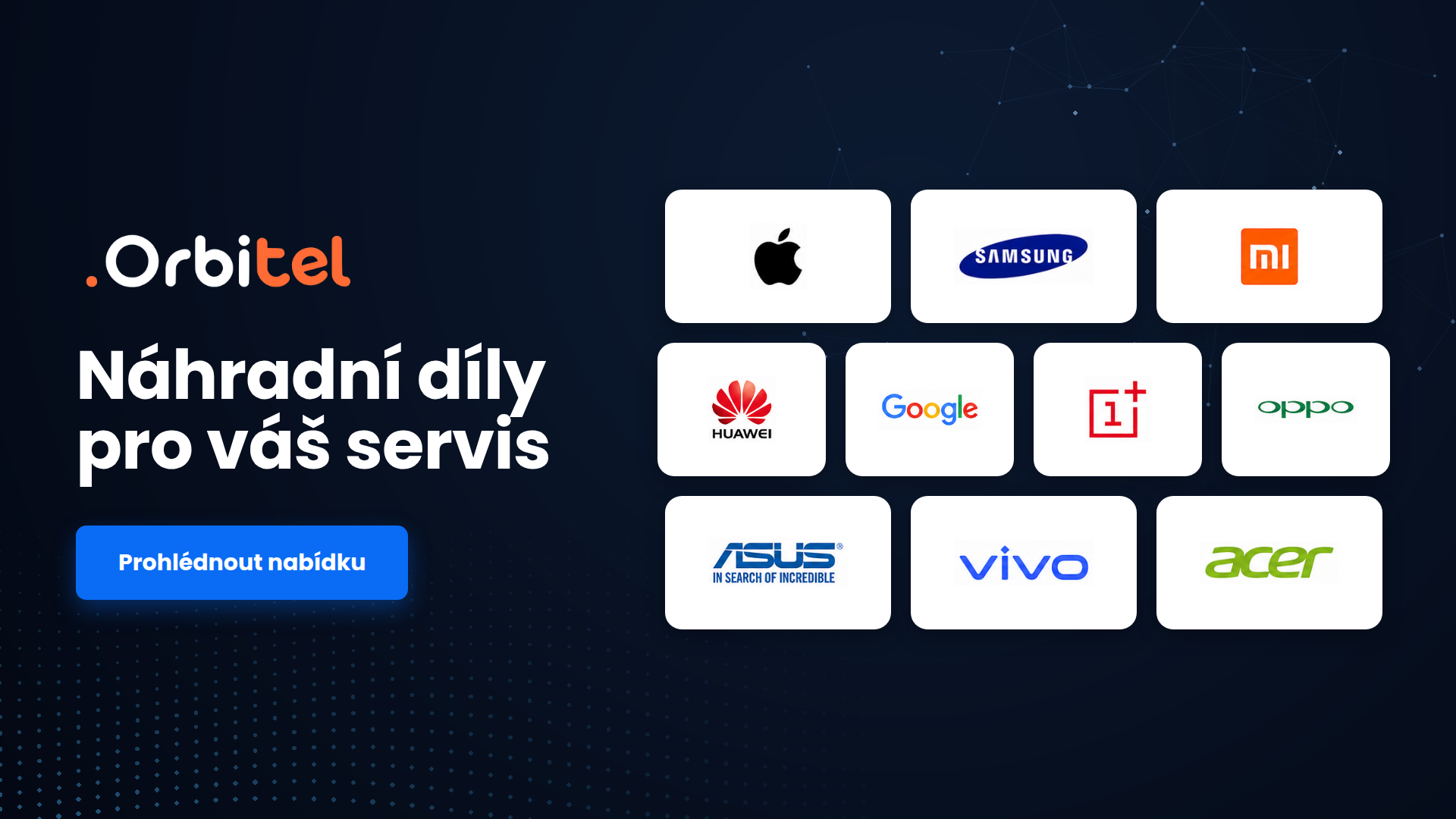 Náhradní díly pro servis telefonů Apple, Samsung, Xiaomi, Huawei, Google, OnePlus, Oppo, Asus, Vivo a Acer