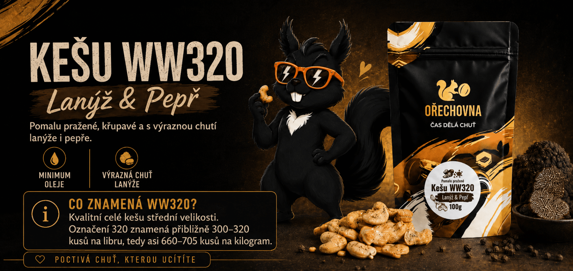 Kešu WW320 Lanýž a černý pepř Ořechovna – pomalu pražené kešu s lanýžem a černým pepřem