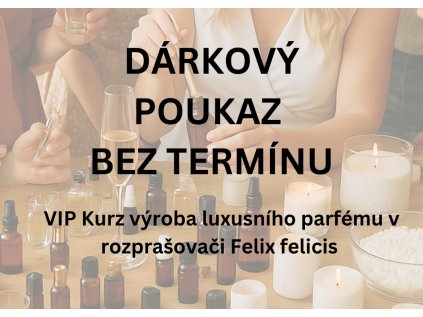 Dárkový poukaz VIP kurz výroba luxusního parfému v rozprašovači felix felicis