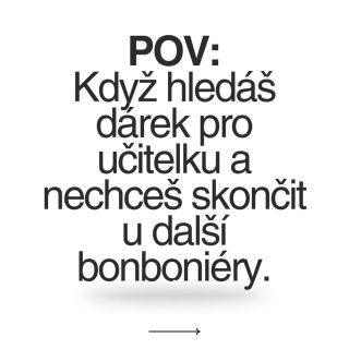 Do konce školy zbývá pár dní a dárek pro paní učitelku pořád nemáš. Místo další bonboniéry daruj něco, co bude používat...