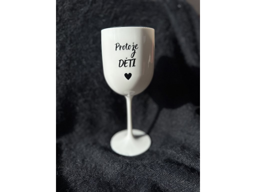 Sklenička na víno plast- Protože děti