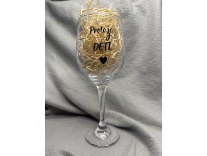 SKLENIČKA NA VÍNO- PROTOŽE DĚTI