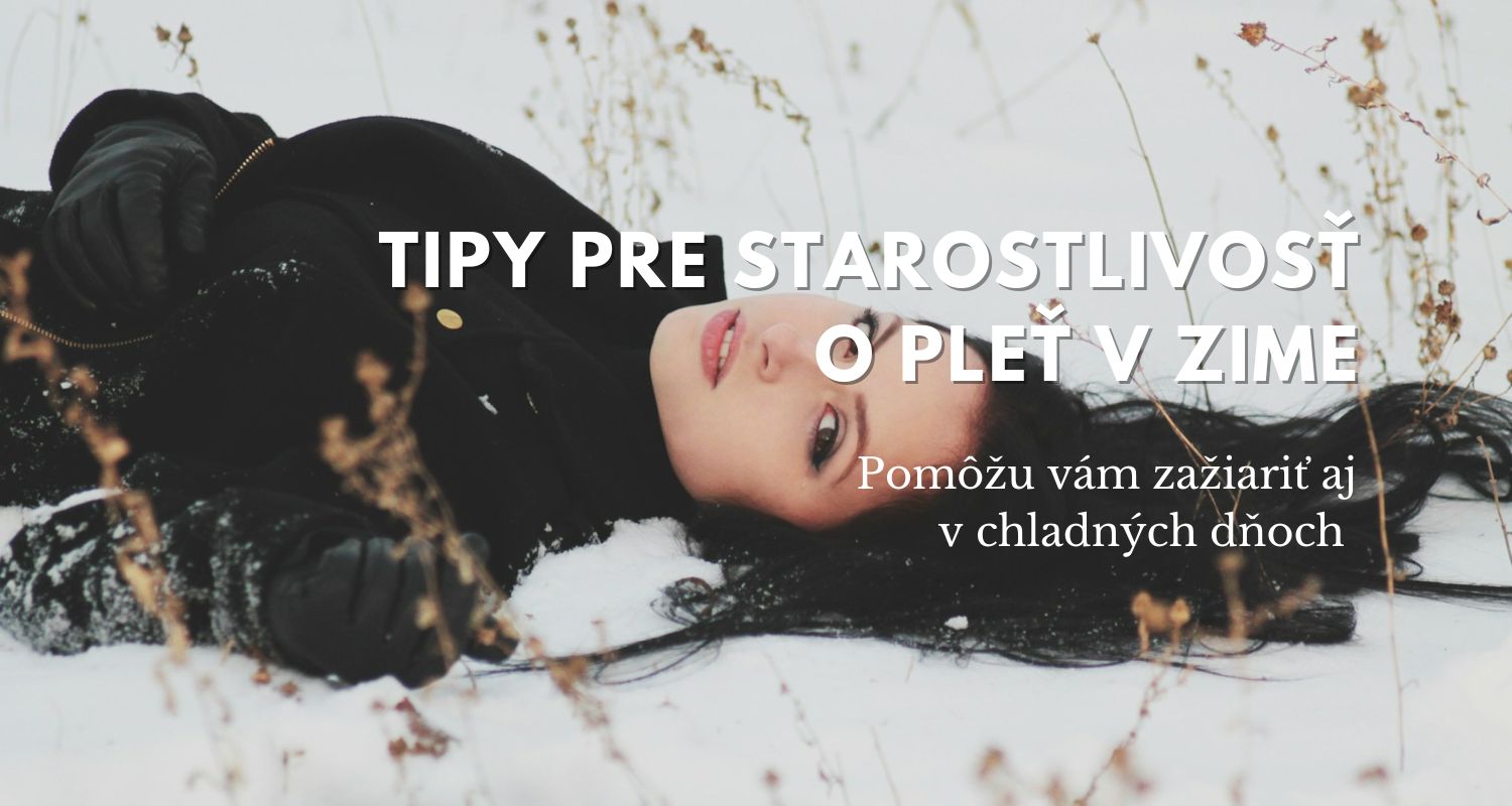 Tipy pre starostlivosť o pleť v zime, ktoré vám pomôžu zažiariť aj v chladných dňoch