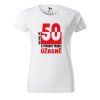 Dámské tričko k 50. narozeninám - Není prdel 50