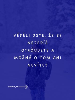 Možná se otužuješ a ani o tom nevíš! 💡 I drobnosti, jejichž součástí je kontakt s chladem, mohou být skvělým krokem k...
