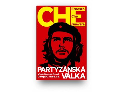 Partyzánská válka Antonín Nowak Ernesto Che Gueavara