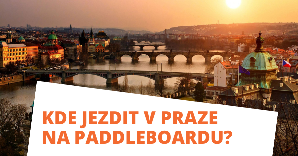 Kde jezdit v Praze na paddleboardu?