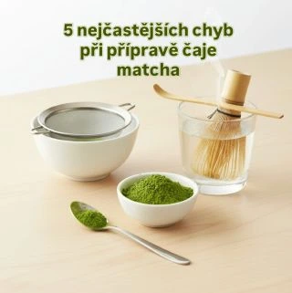 1. zaléváte matchu vařící vodou 2. nepoužíváte sítko 3. špatná technika míchání 4. skladování na světle a v teple 5....