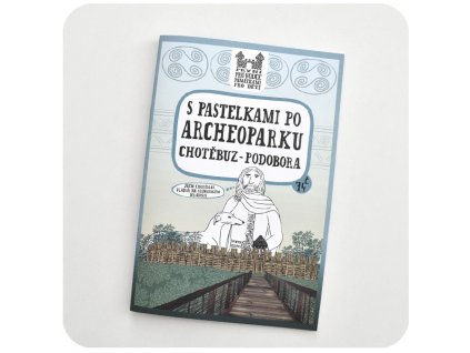 S pastelkami po archeoparku Chotěbuz - Podobora