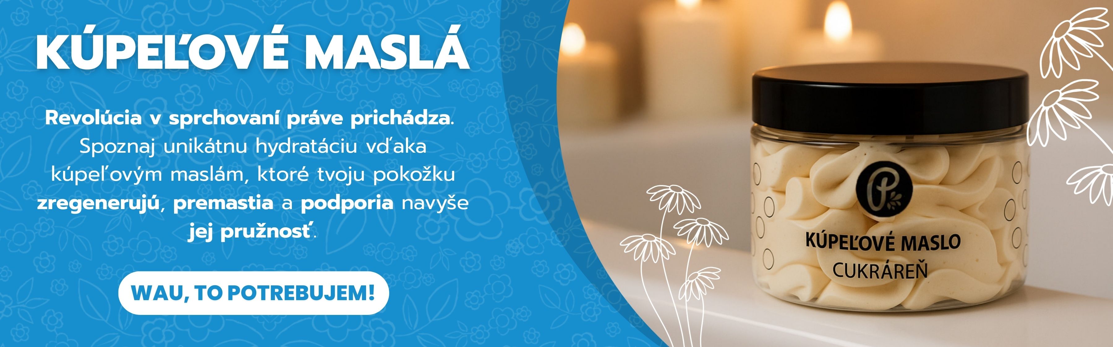 KÚPEĽOVÉ MASLÁ