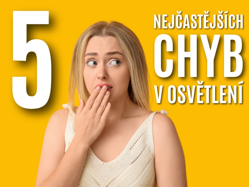5 nejčastějších chyb v interiérovém osvětlení (a jak se jim snadno vyhnout)