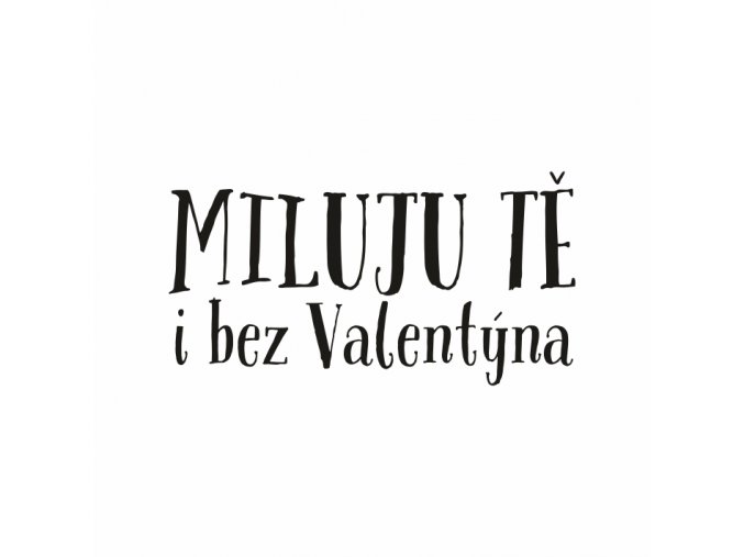 Polymerové razítko - Miluji tě i bez Valentýna