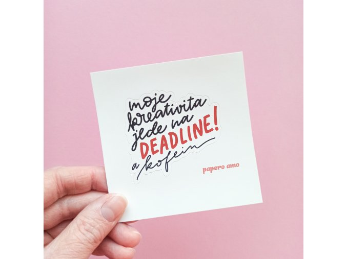 Samolepka - Moje kreativita jede na deadline a kofein