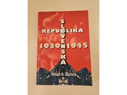 Milan S. Ďurica: Slovenská republika 1939-1945