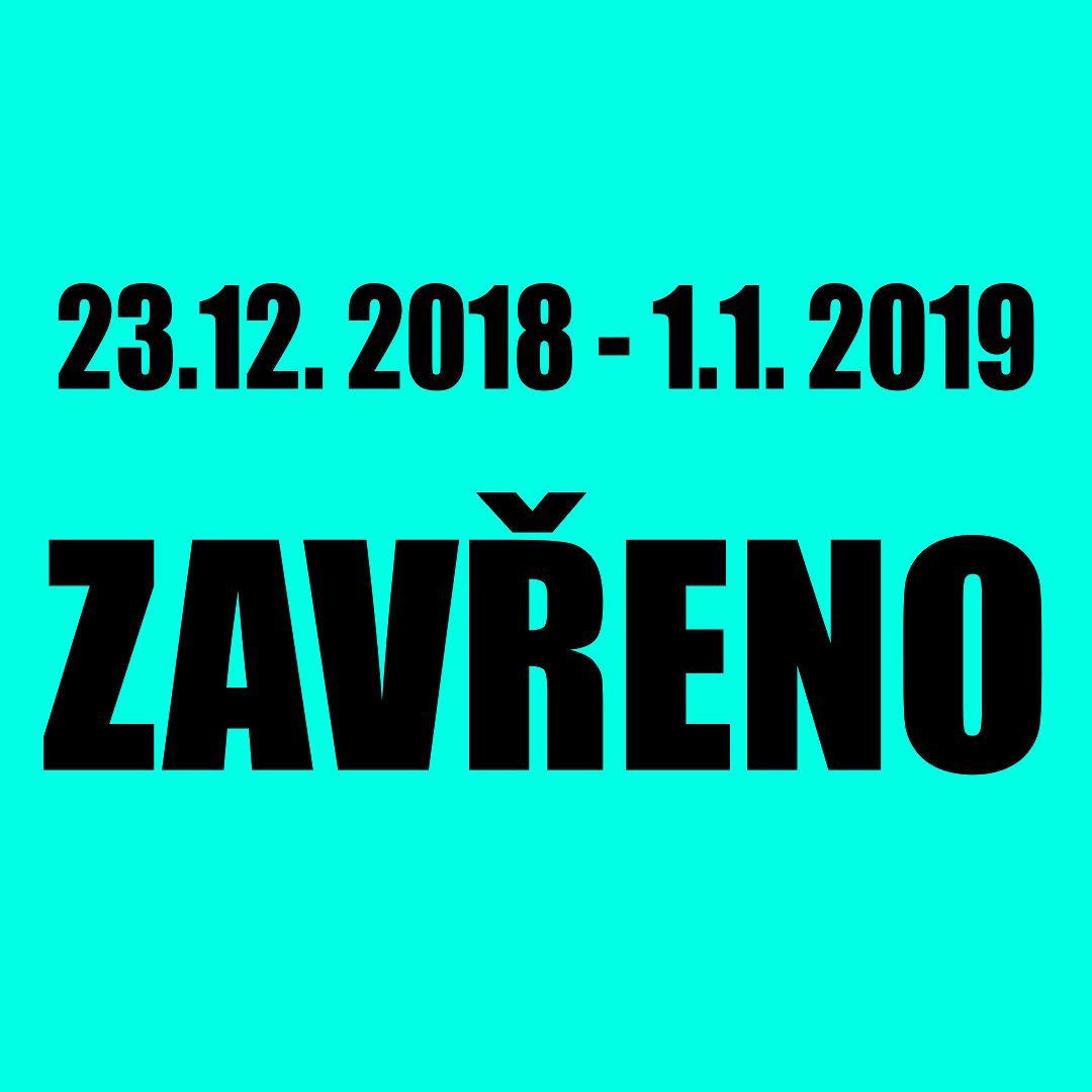 OD 23.12.2018 DO 1.1.2019 MÁME ZAVŘENO