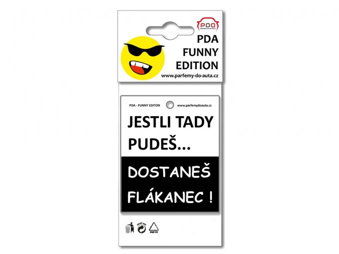 Vtipné vůně Jestli tady pudeš dostaneš flákanec PDA Funny Edition