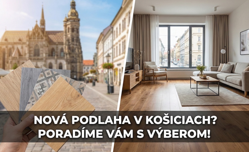 Ako vybrať správnu podlahu pre váš dom či byt v Košiciach?