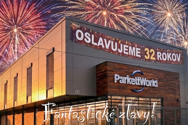 ParkettWorld oslavuje 32 rokov! Fantasticke akcie!