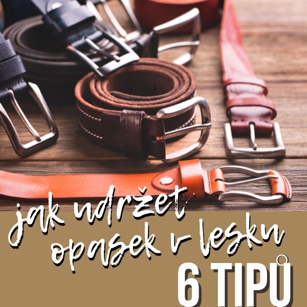 6 tipů jak udržet opasek v lesku