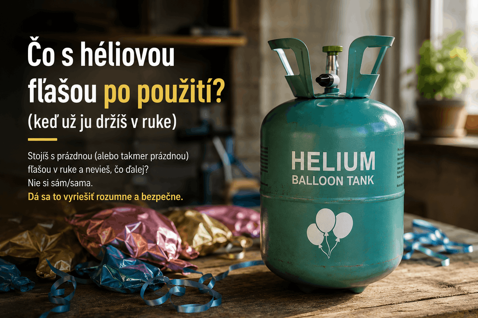 Kam s héliovou fľašou po použití.