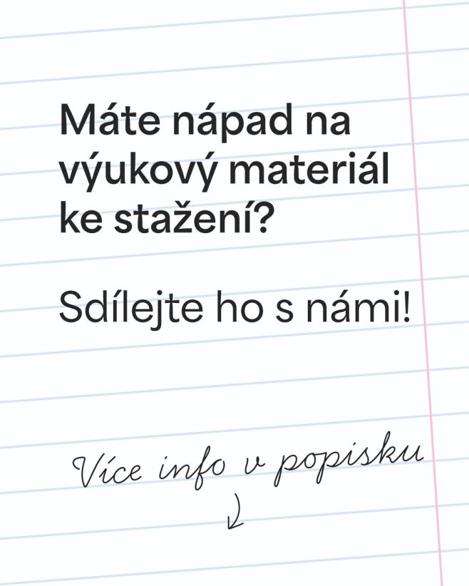 Máte nápad na zajímavý materiál ke stažení? 💡 Vytáhněte ho ze šuplíku a pošlete společně s námi do světa! 🌍 (a na náš...