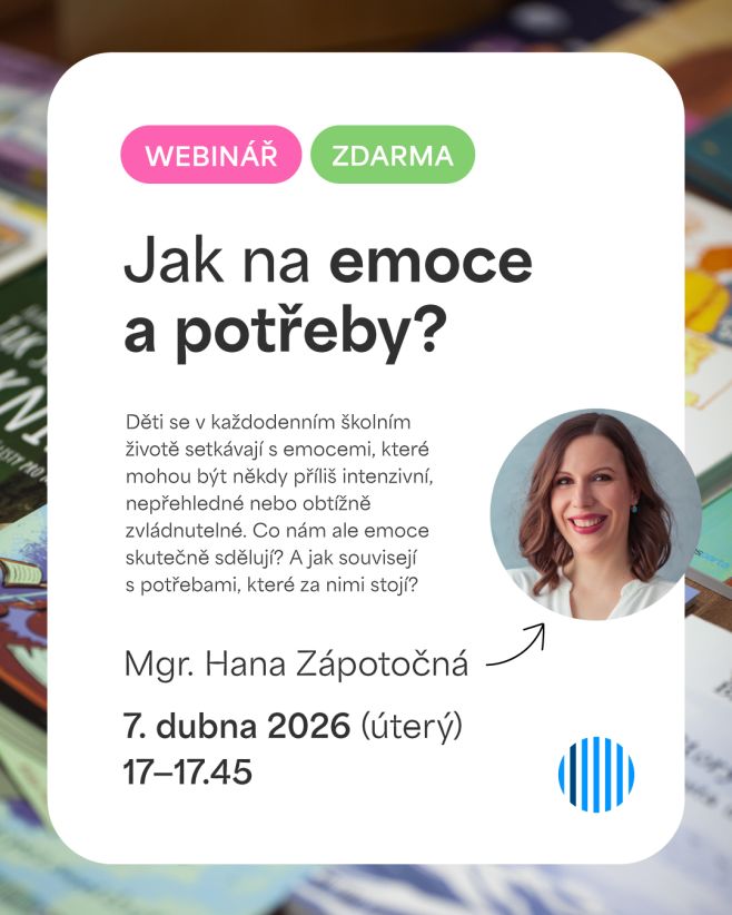 WEBINÁŘ ZDARMA: Jak na emoce a potřeby? Děti se v každodenním školním životě setkávají s emocemi, které mohou být někdy...