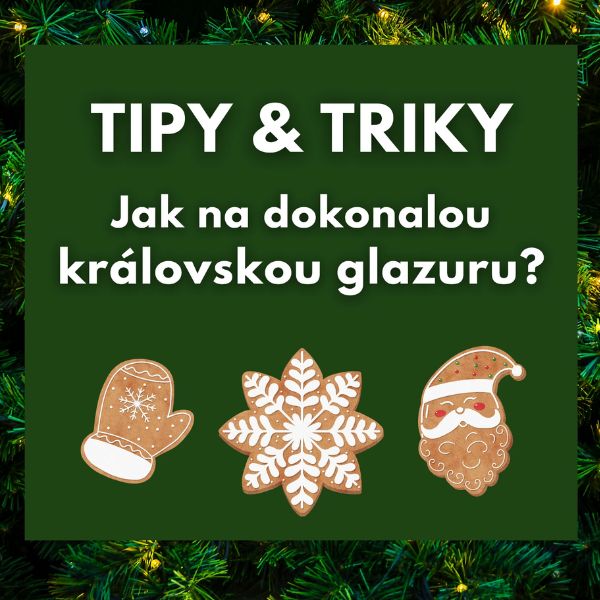 ADVENTNÍ KALENDÁŘ - Jak na dokonalou královskou glazuru?