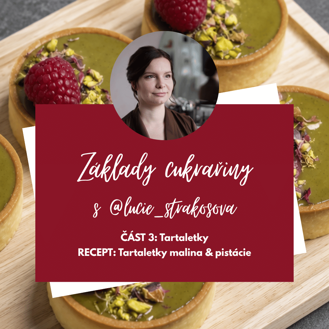 Základy cukrařiny V: Tartaletky malina & pistácie