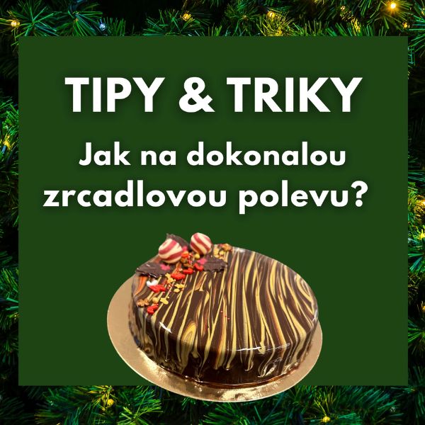 ADVENTNÍ KALENDÁŘ - Jak na dokonalou zrcadlovou polevu?