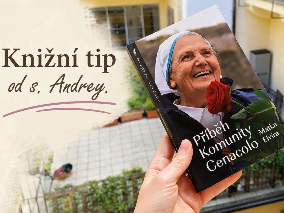 Knižní tip: Jak Komunita Cenacolo mění životy. Kniha o neuvěřitelné víře.