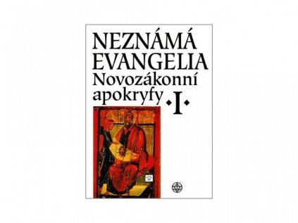 Neznámá evangelia. Novozákonní apokryfy I.