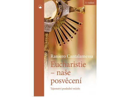 Eucharistie - naše posvěcení  Tajemství poslední večeře