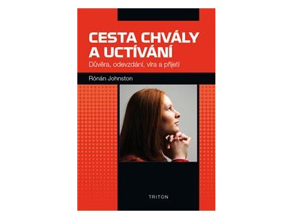 Cesta chvály a uctívání  Důvěra, odevzdání, víra a přijetí