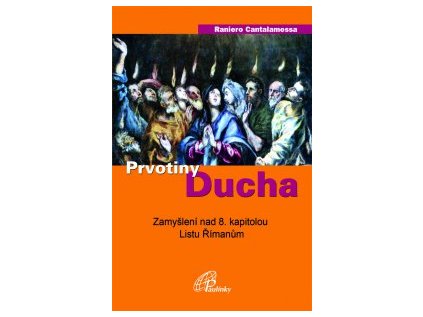 Prvotiny Ducha  Zamyšlení nad 8. kapitolou Listu Římanům