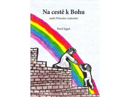 Na cestě k Bohu aneb Průvodce svátostmi