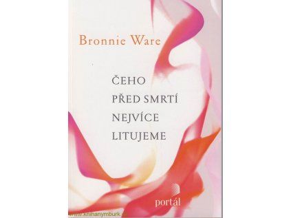 Čeho před smrtí nejvíce litujeme