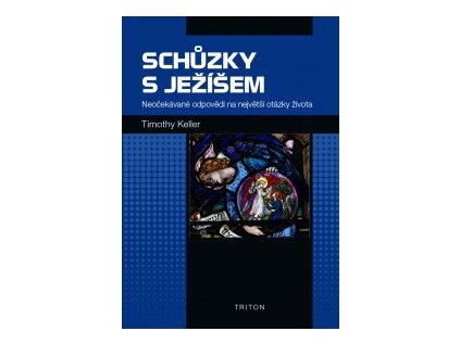 Schůzky s Ježíšem  Neočekávané odpovědi na největší otázky života