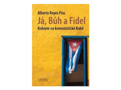 Já, Bůh a Fidel - Knězem na komunistické Kubě