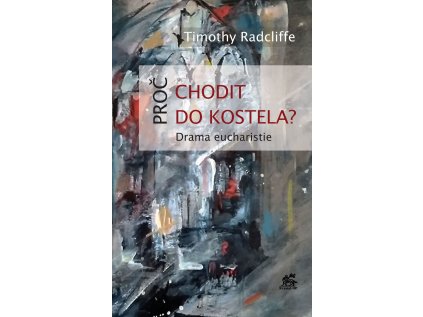 Proč chodit do kostela?  Drama eucharistie