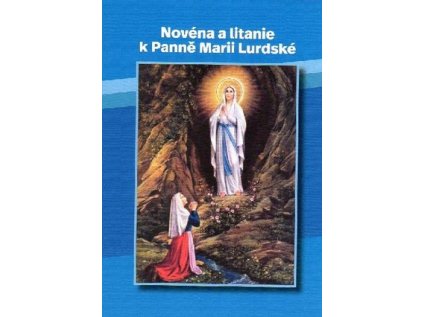 Novéna a litanie k Panně Marii Lurdské
