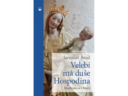 Velebí má duše Hospodina Modleme se s Marií