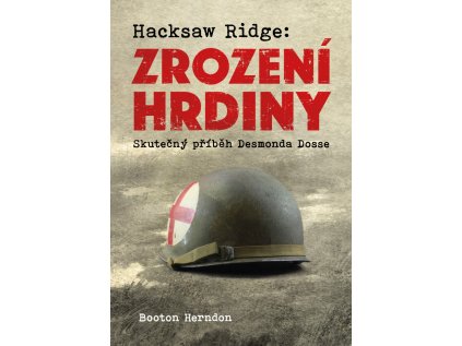 Hacksaw Ridge: Zrození hrdiny  Skutečný příběh Desmonda Dosse