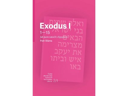 Exodus I (Ex 1–15)  Jak jsem zatočil s Egyptem (Svazek 2/I)