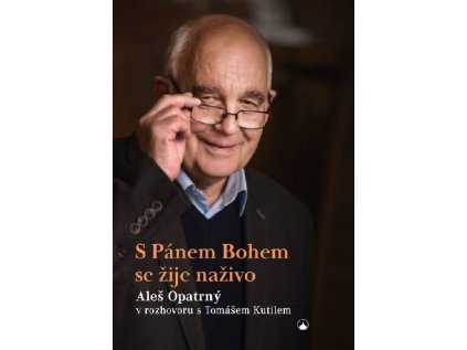 S Pánem Bohem se žije naživo  Aleš Opatrný v rozhovoru s Tomášem Kutilem