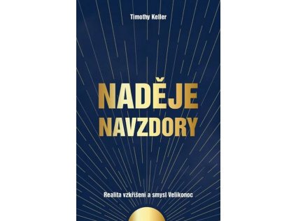 Naděje navzdory  Realita vzkříšení a smysl Velikonoc