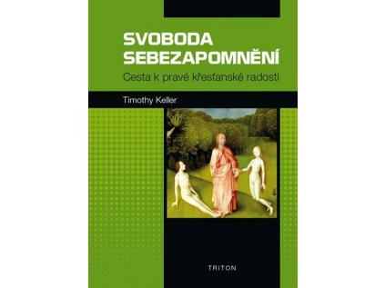 svoboda sebezapomneni cesta k prave krestanske radosti 9788073877743