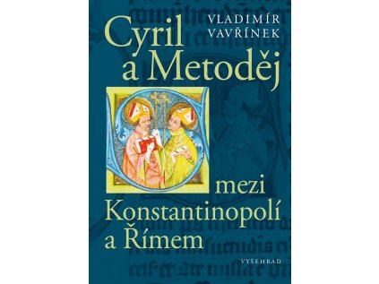 Cyril a Metoděj mezi Konstantinopolí a Římem paulínky