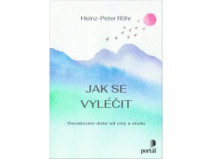 Jak se vyléčit  Osvobození duše od viny a studu