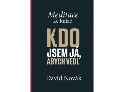 Meditace ke knize Kdo jsem já, abych vedl